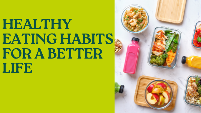 Healthy Eating Habits for a Better Life